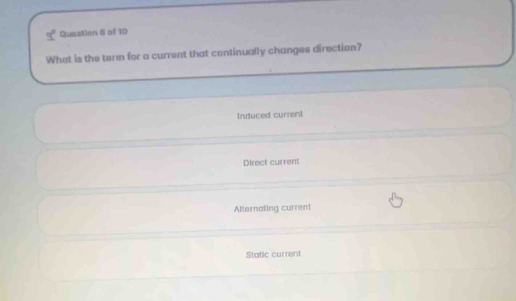 question 8 of 10 what is the term for a current that continually change…