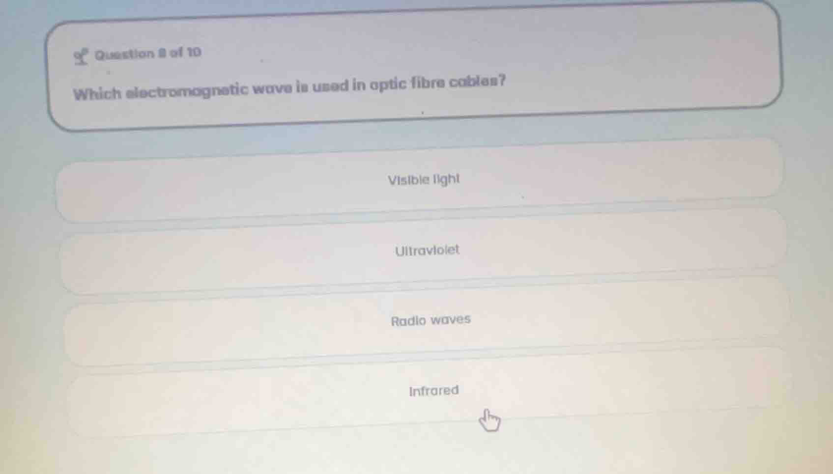 question 8 of 10 which electromagnetic wave is used in optic fibre cabl…