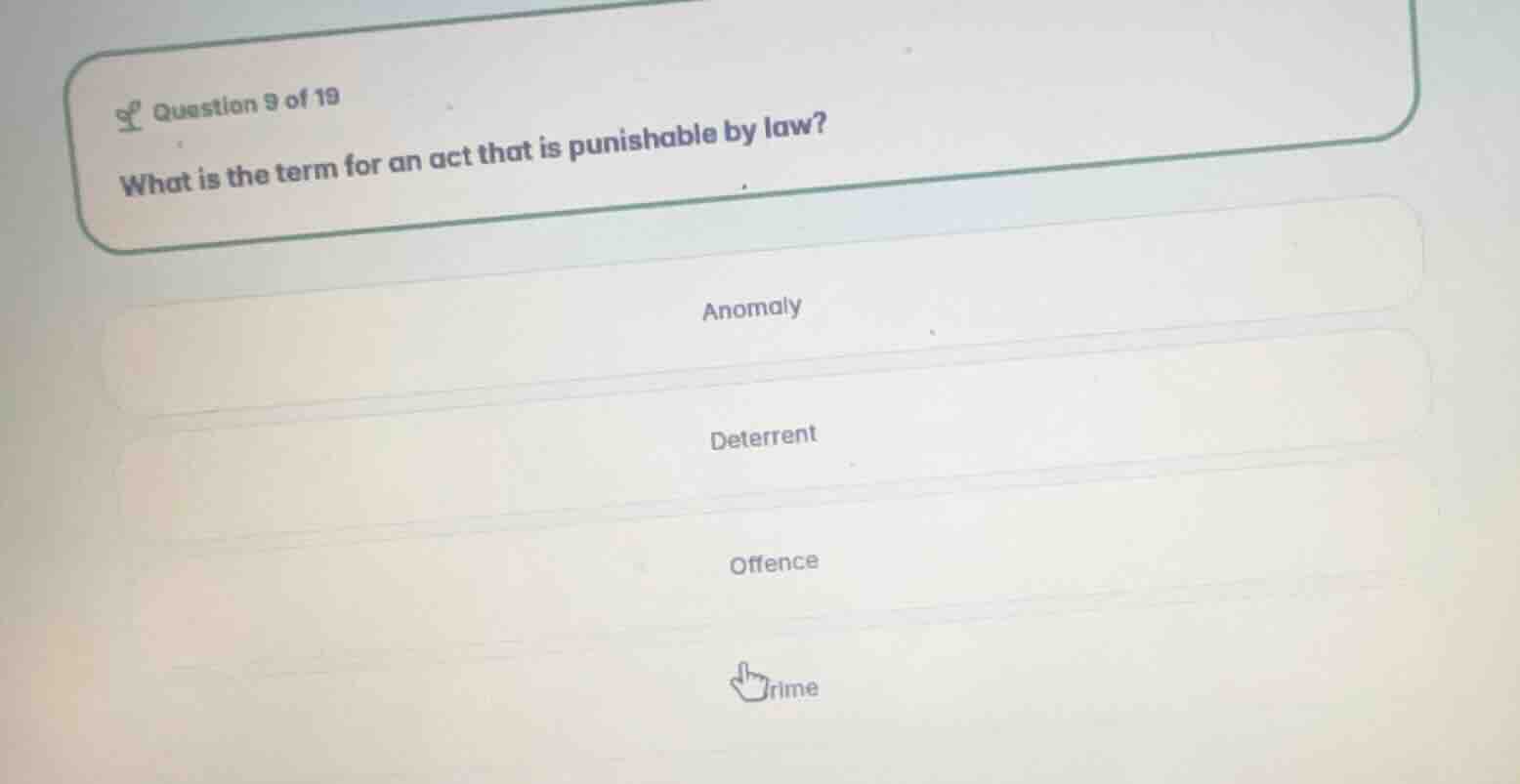question 9 of 19 what is the term for an act that is punishable by law?…