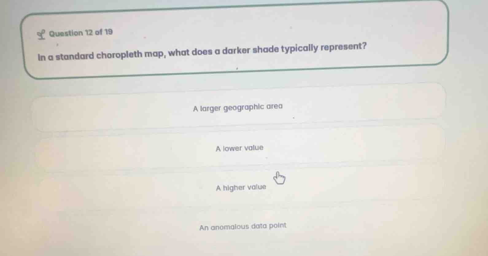 question 12 of 19 in a standard choropleth map, what does a darker shad…