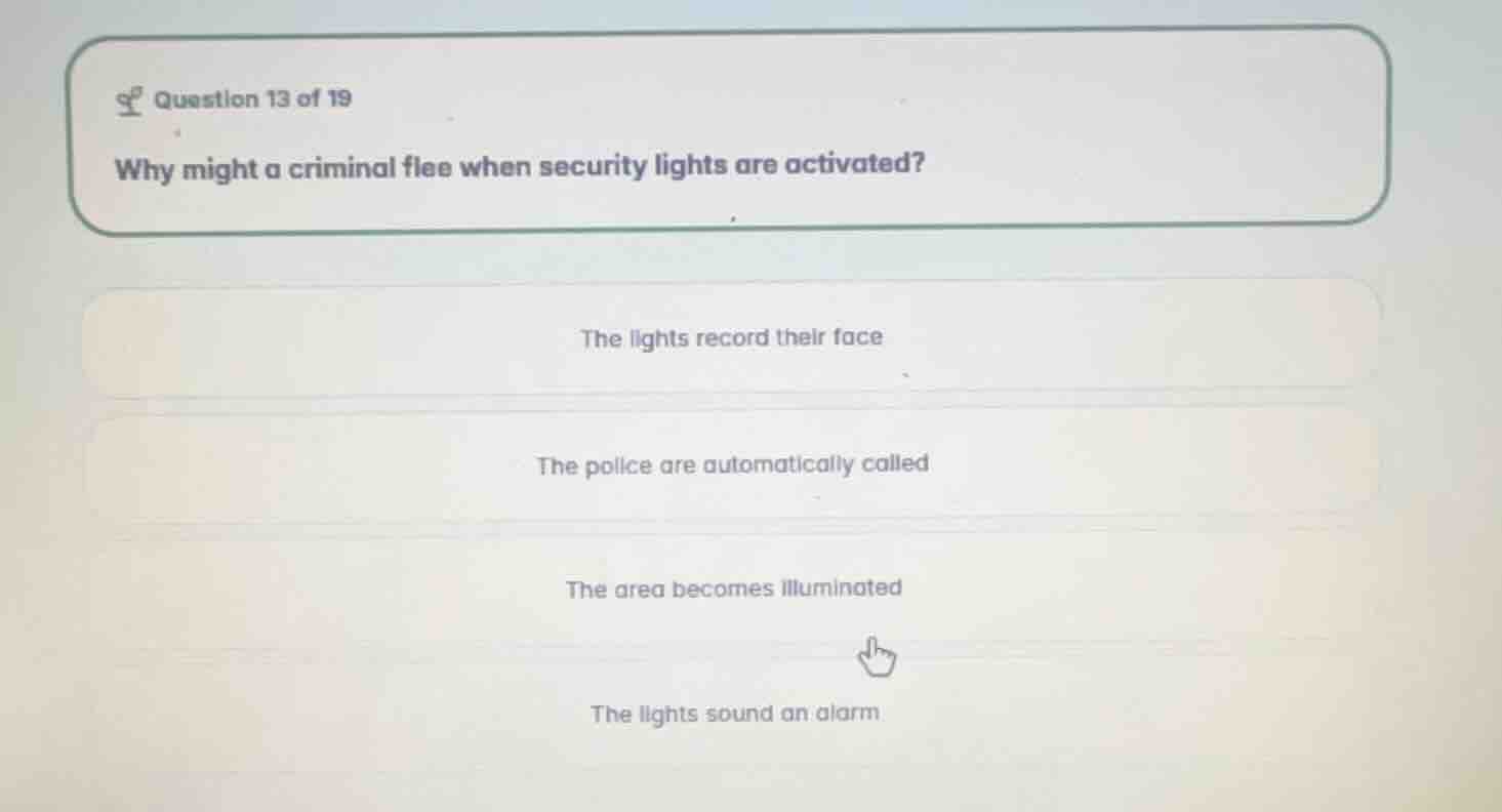 question 13 of 19 why might a criminal flee when security lights are ac…