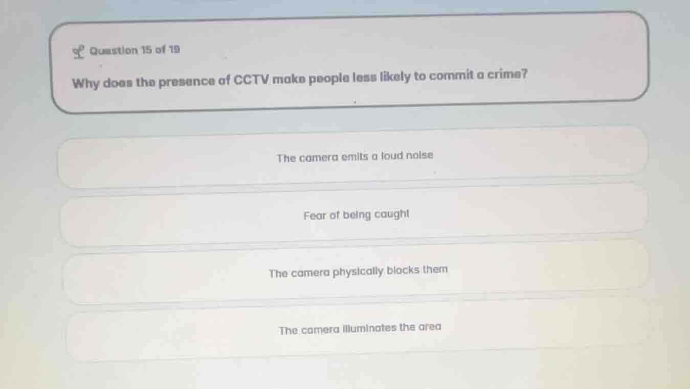 question 15 of 19 why does the presence of cctv make people less likely…