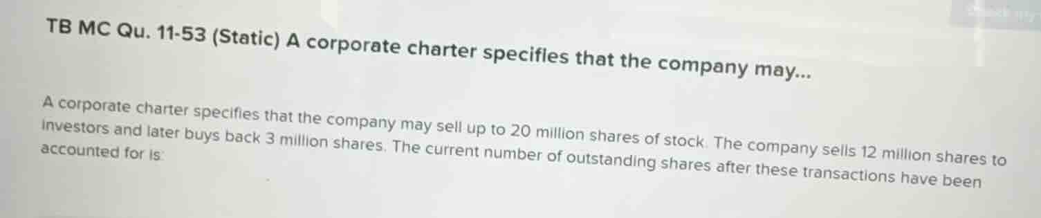 tb mc qu. 11-53 (static) a corporate charter specifies that the company…