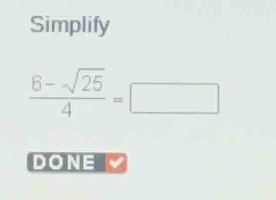 simplify \\frac{6 - \\sqrt{25}}{4} =