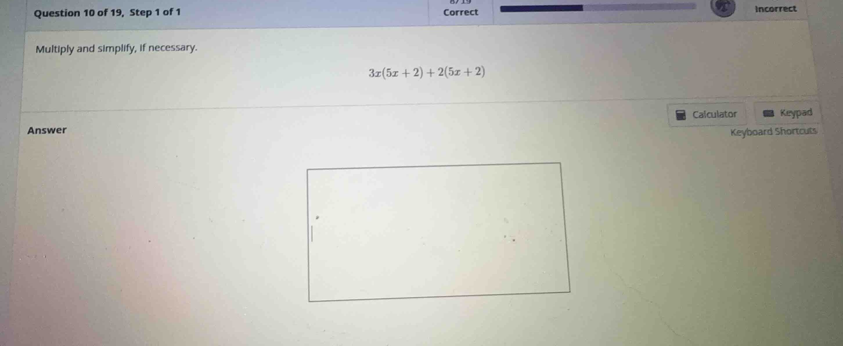 multiply and simplify, if necessary. \\3x(5x + 2) + 2(5x + 2)\\