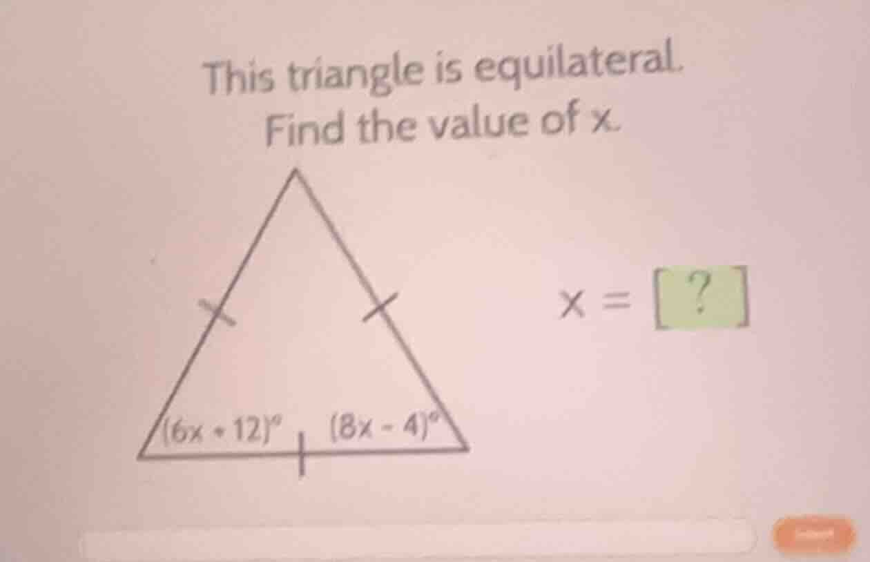 this triangle is equilateral. find the value of (x). (x = ?) ((6x + 12)…