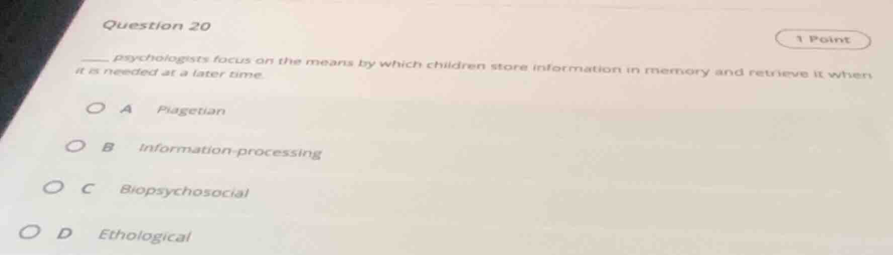 question 20 1 point _____ psychologists focus on the means by which chi…