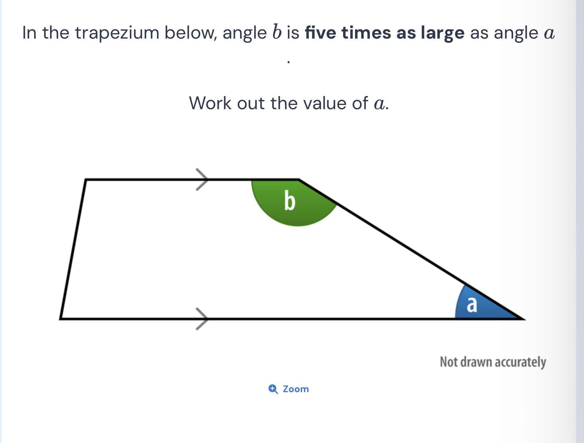 in the trapezium below, angle (b) is five times as large as angle (a). …