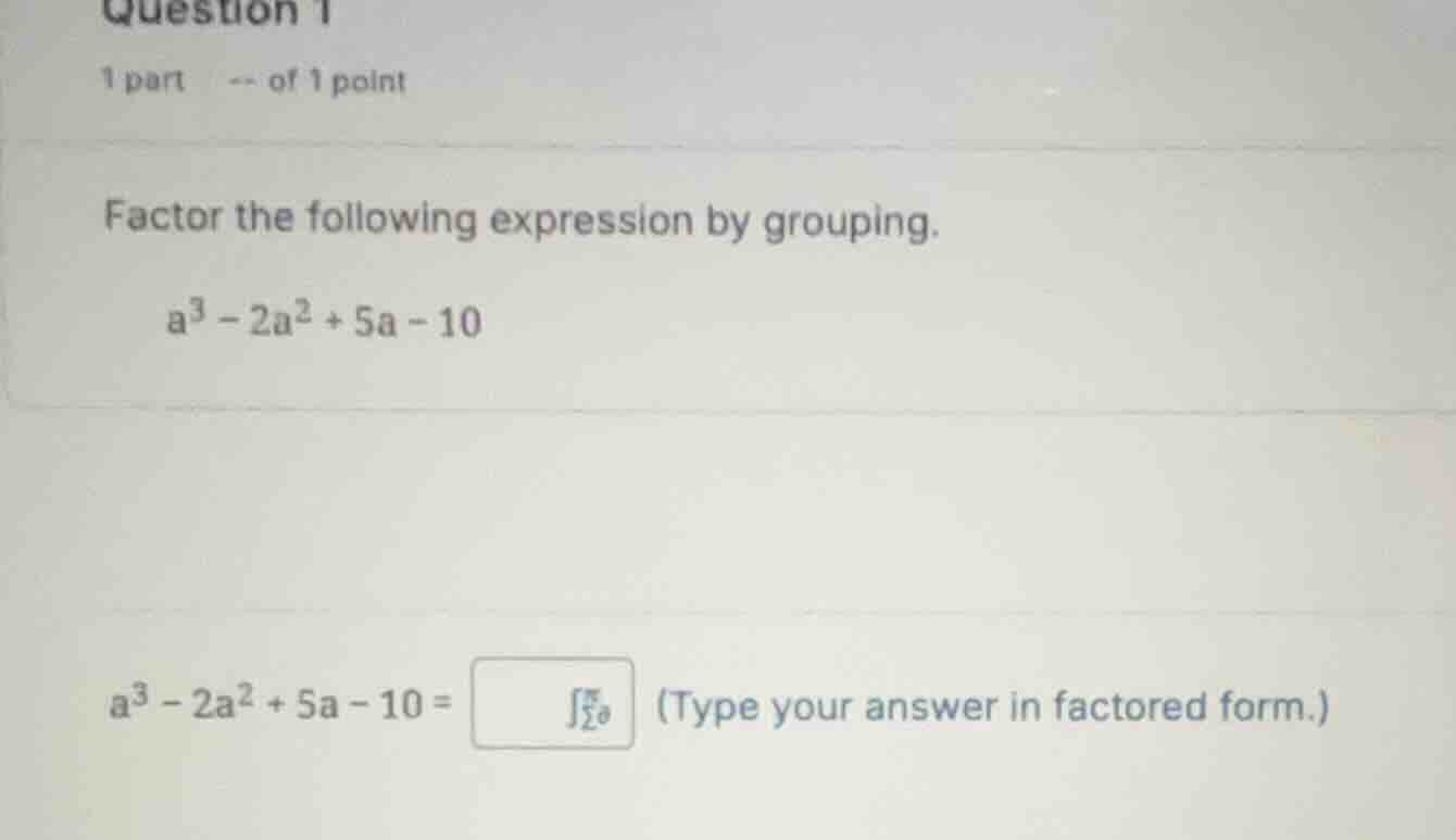 factor the following expression by grouping. \\a^3 - 2a^2 + 5a - 10\\ \…