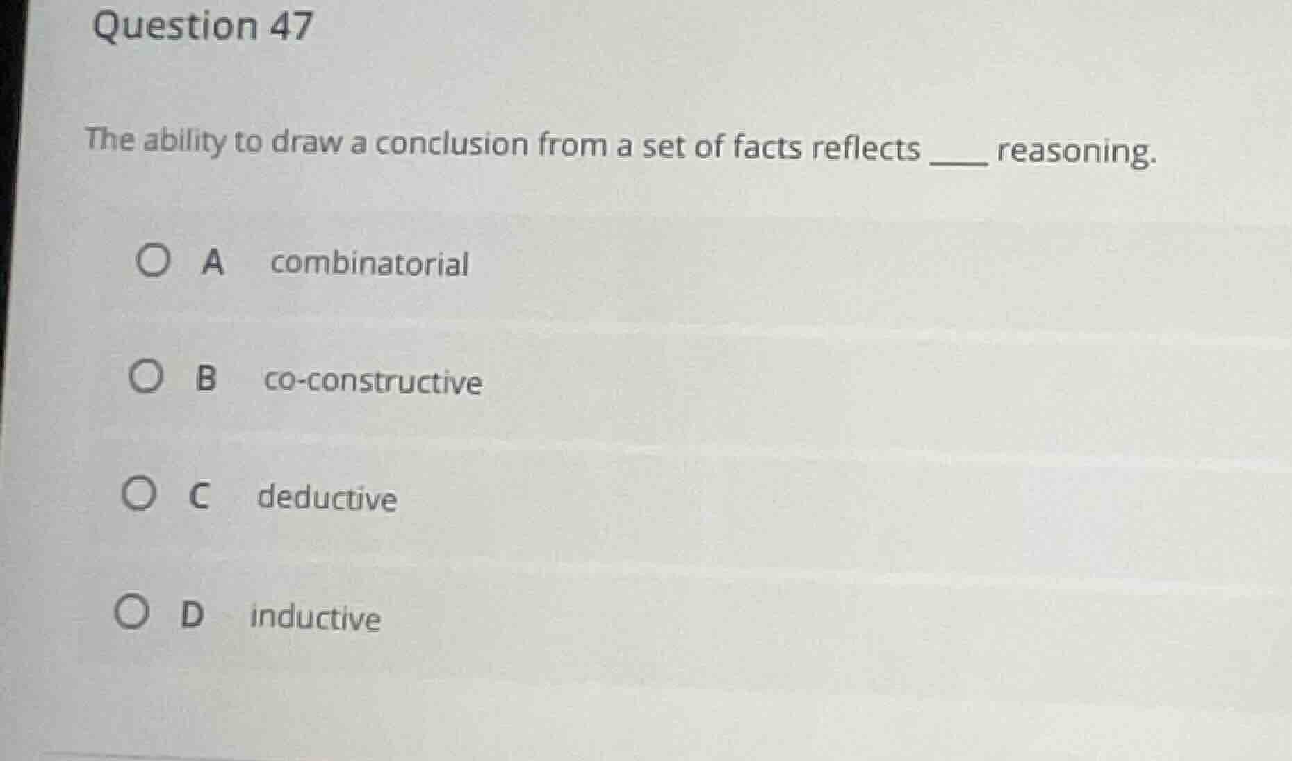 question 47 the ability to draw a conclusion from a set of facts reflec…