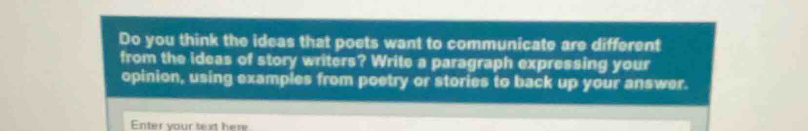 do you think the ideas that poets want to communicate are different fro…