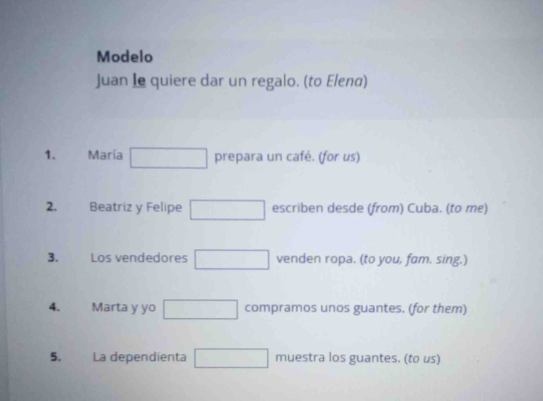 modelo juan le quiere dar un regalo. (to elena) 1. maría prepara un caf…