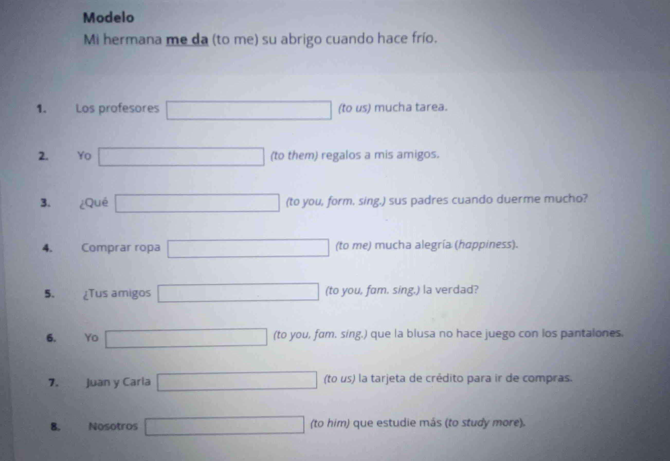 modelo mi hermana me da (to me) su abrigo cuando hace frío. 1. los prof…