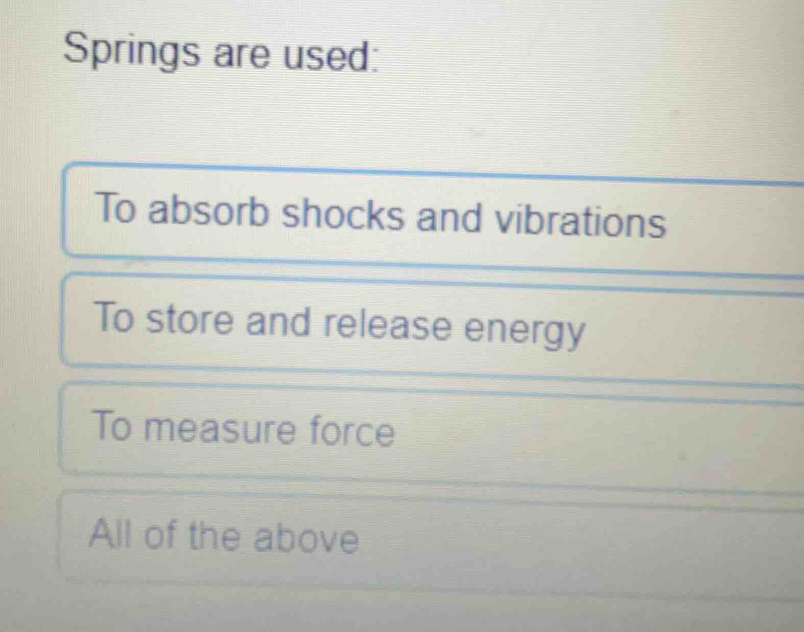 springs are used: to absorb shocks and vibrations to store and release …