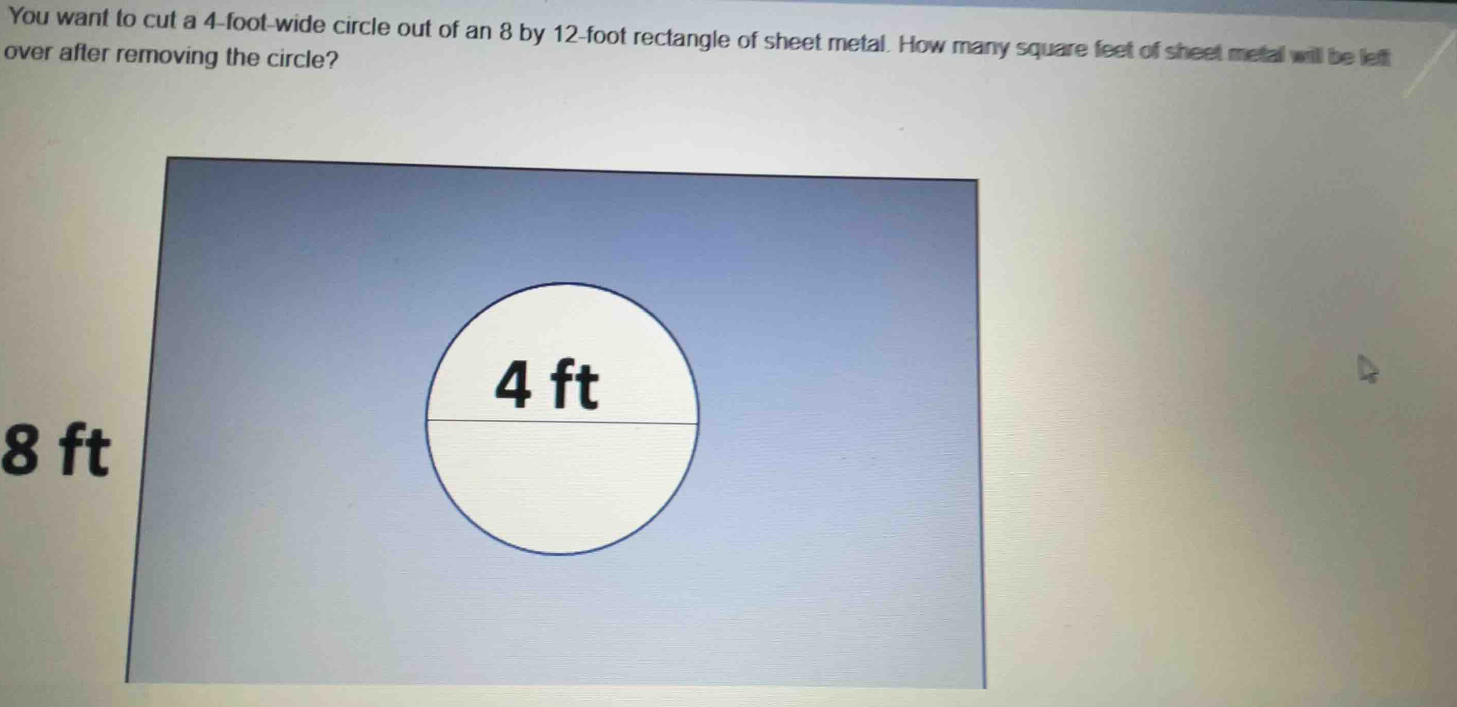 you want to cut a 4-foot-wide circle out of an 8 by 12-foot rectangle o…