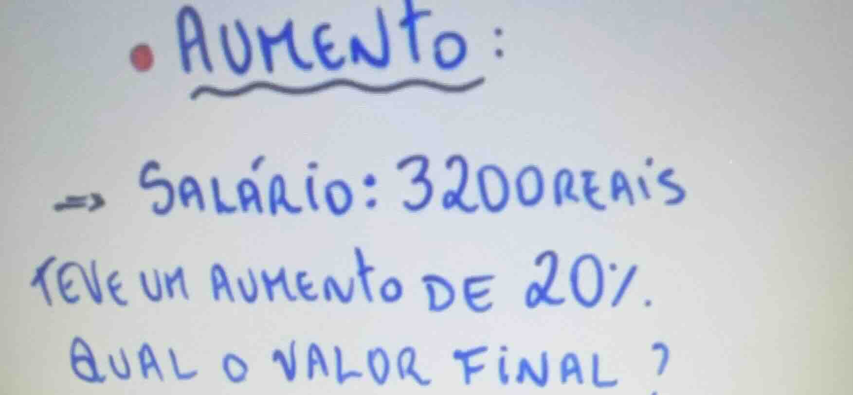 aumento: -> salário: 3200 reais teve um aumento de 20%. qual o valor fi…