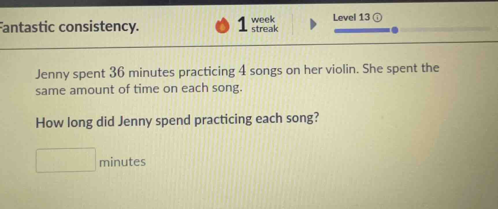 jenny spent 36 minutes practicing 4 songs on her violin. she spent the …