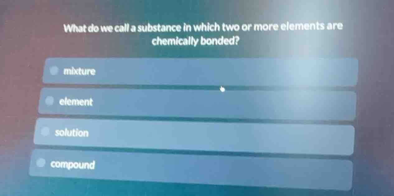 what do we call a substance in which two or more elements are chemicall…