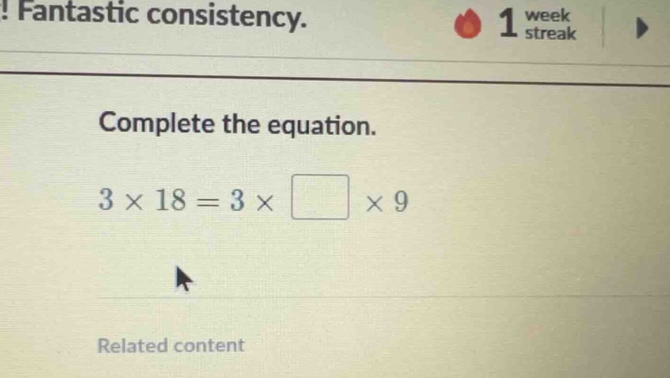 complete the equation. (3 \\times 18 = 3 \\times \\square \\times 9)