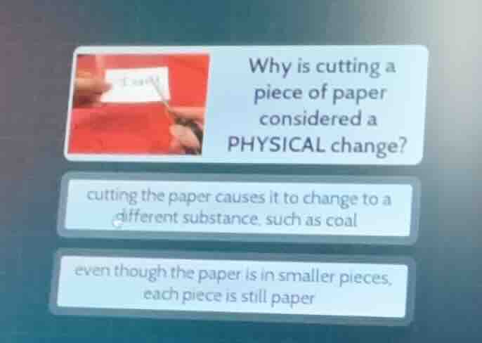 why is cutting a piece of paper considered a physical change? cutting t…