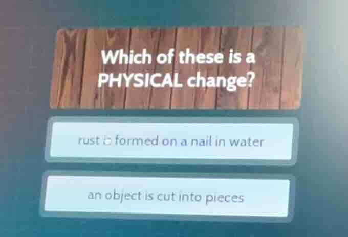 which of these is a physical change? rust is formed on a nail in water …