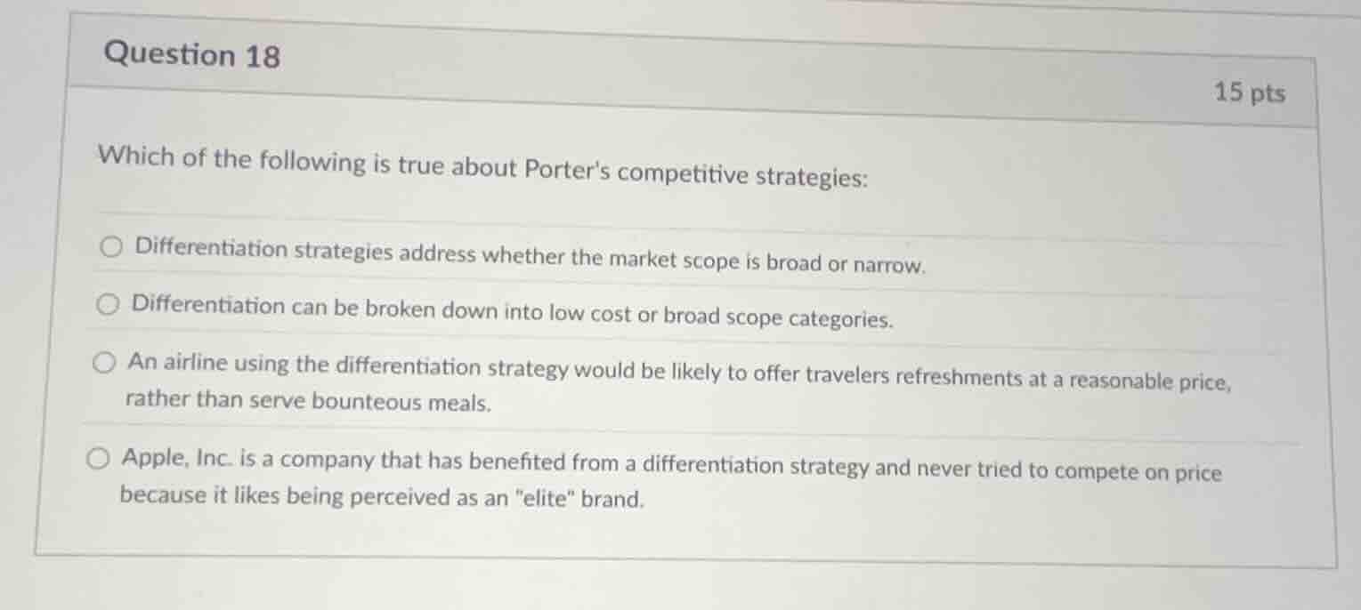 question 18 which of the following is true about porters competitive st…