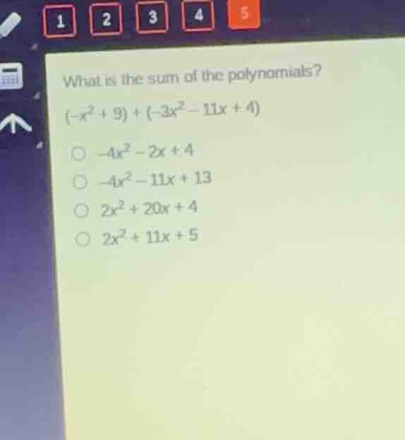 what is the sum of the polynomials? \\((-x^2 + 9) + (-3x^2 - 11x + 4)\\…