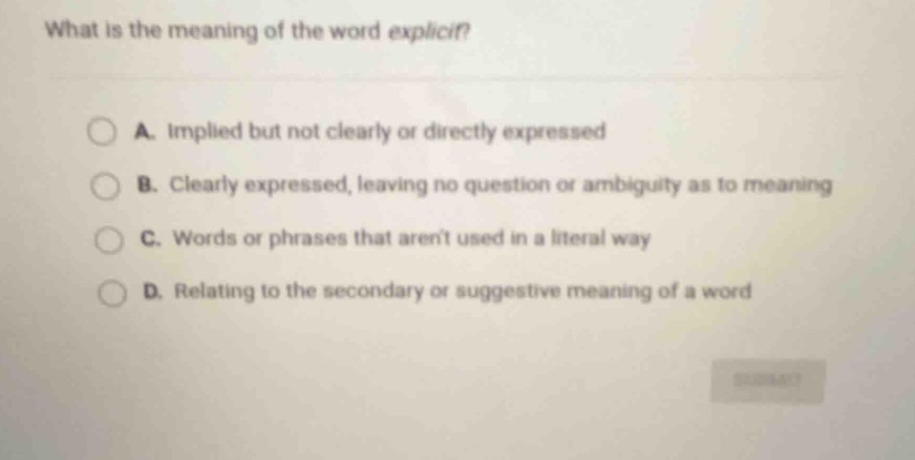 what is the meaning of the word explicit? a. implied but not clearly or…