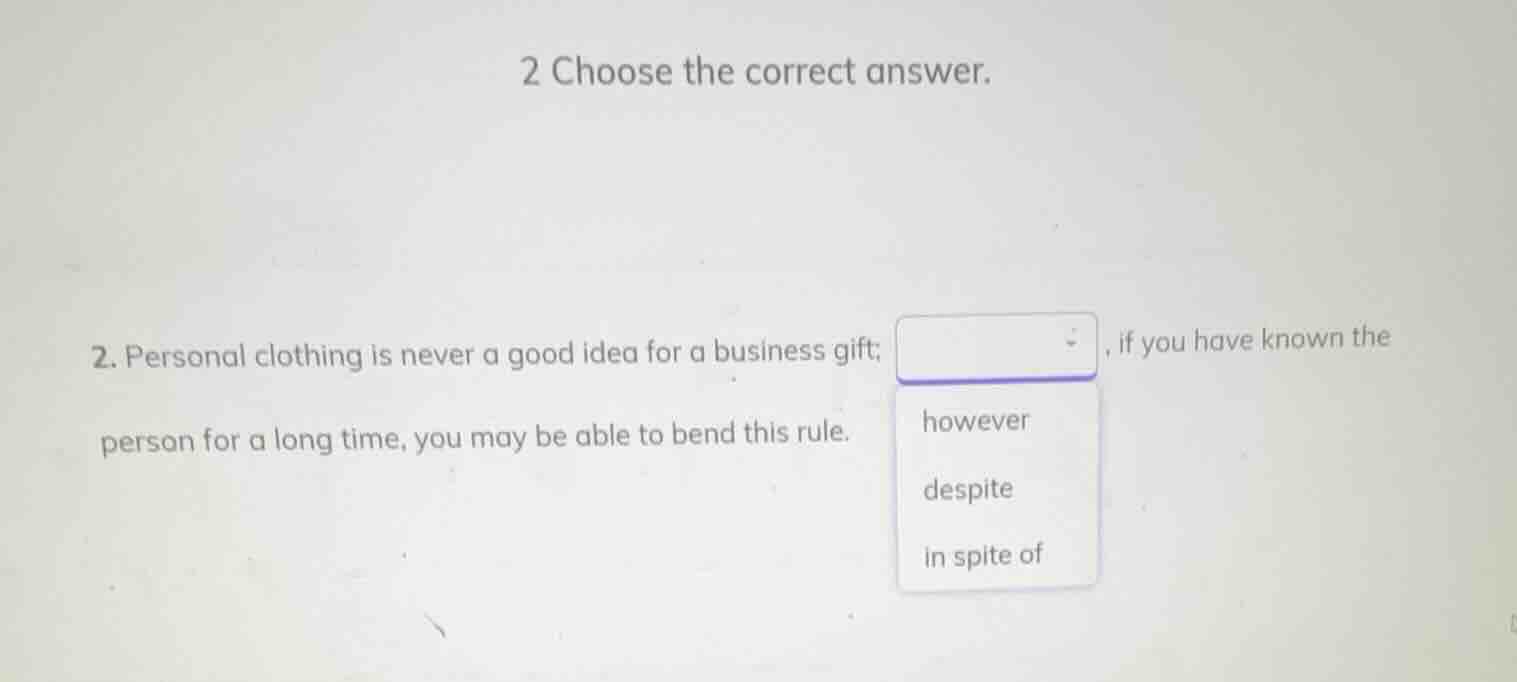 2 choose the correct answer. 2. personal clothing is never a good idea …