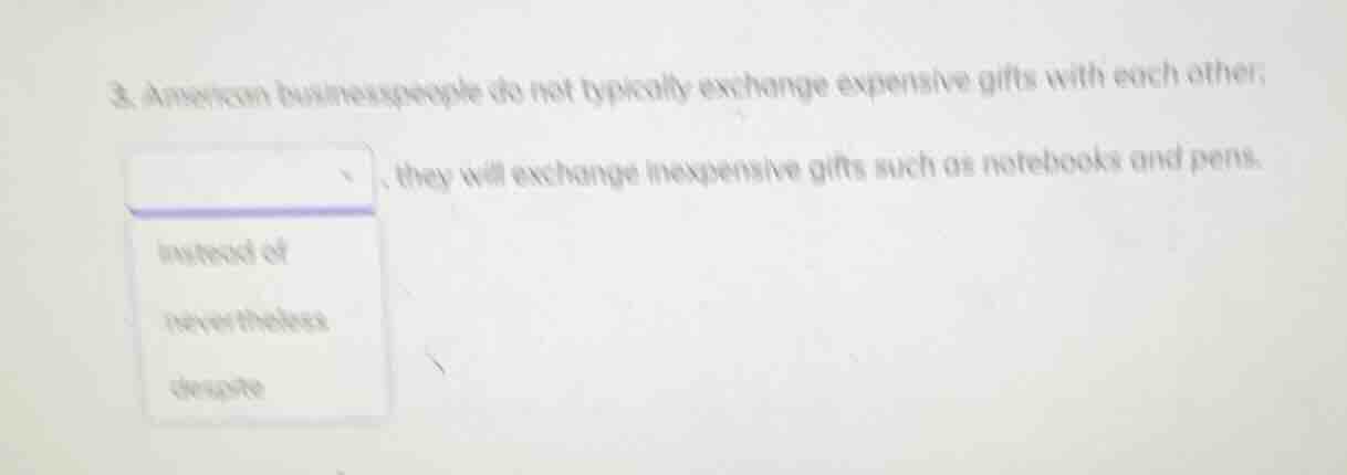 3. american businesspeople do not typically exchange expensive gifts wi…