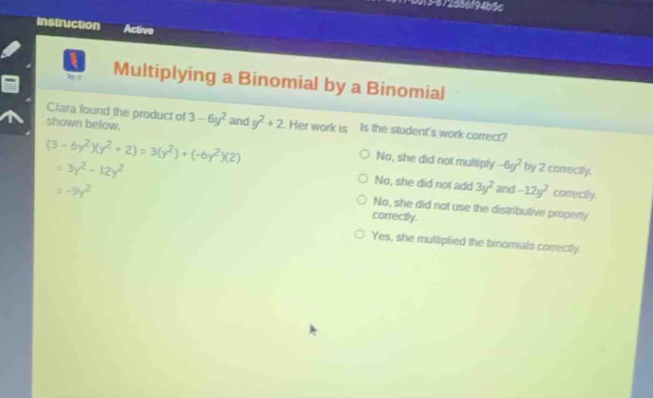 multiplying a binomial by a binomial clara found the product of (3 - 6y…