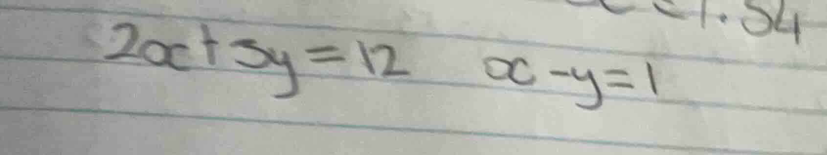 \\2x + 3y = 12\\quad x - y = 1\\