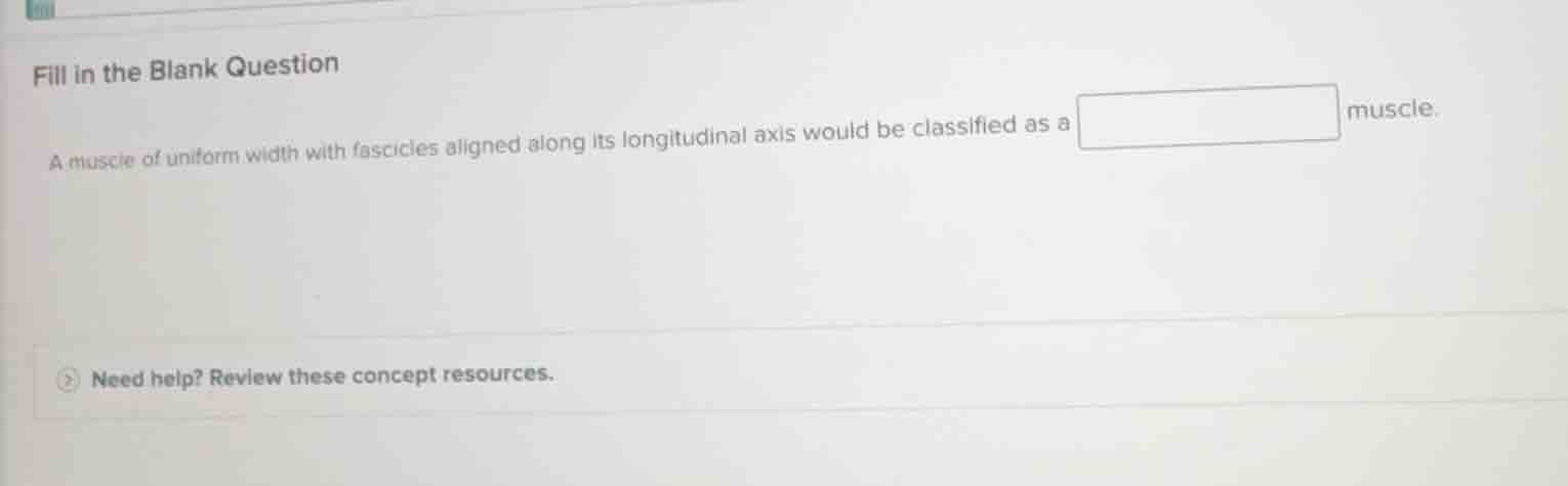 fill in the blank question a muscle of uniform width with fascicles ali…
