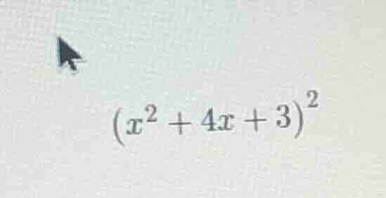 \\((x^2 + 4x + 3)^2\\)