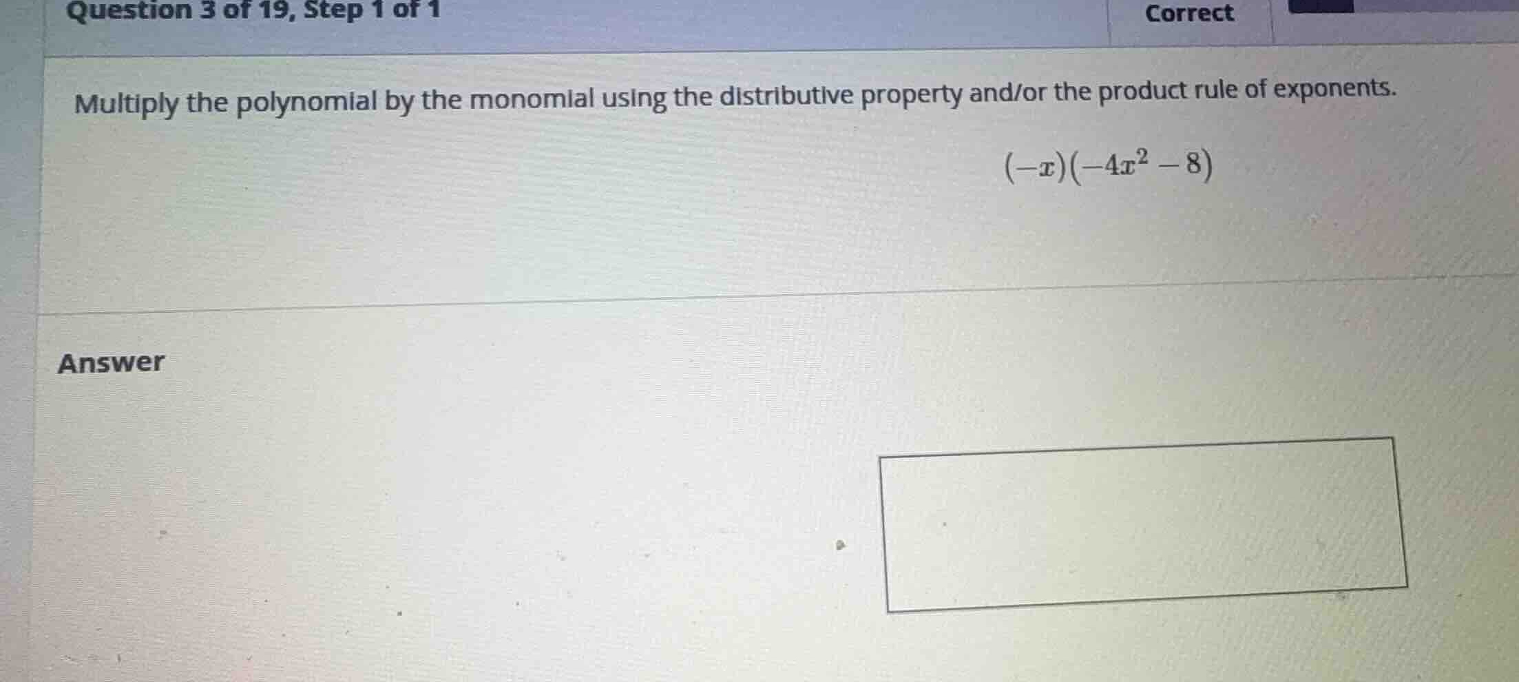 multiply the polynomial by the monomial using the distributive property…