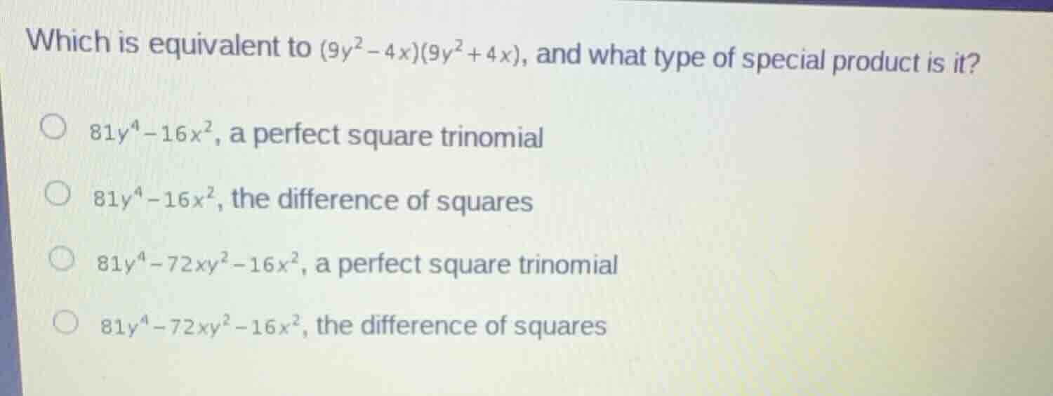 which is equivalent to \\((9y^2 - 4x)(9y^2 + 4x)\\), and what type of s…