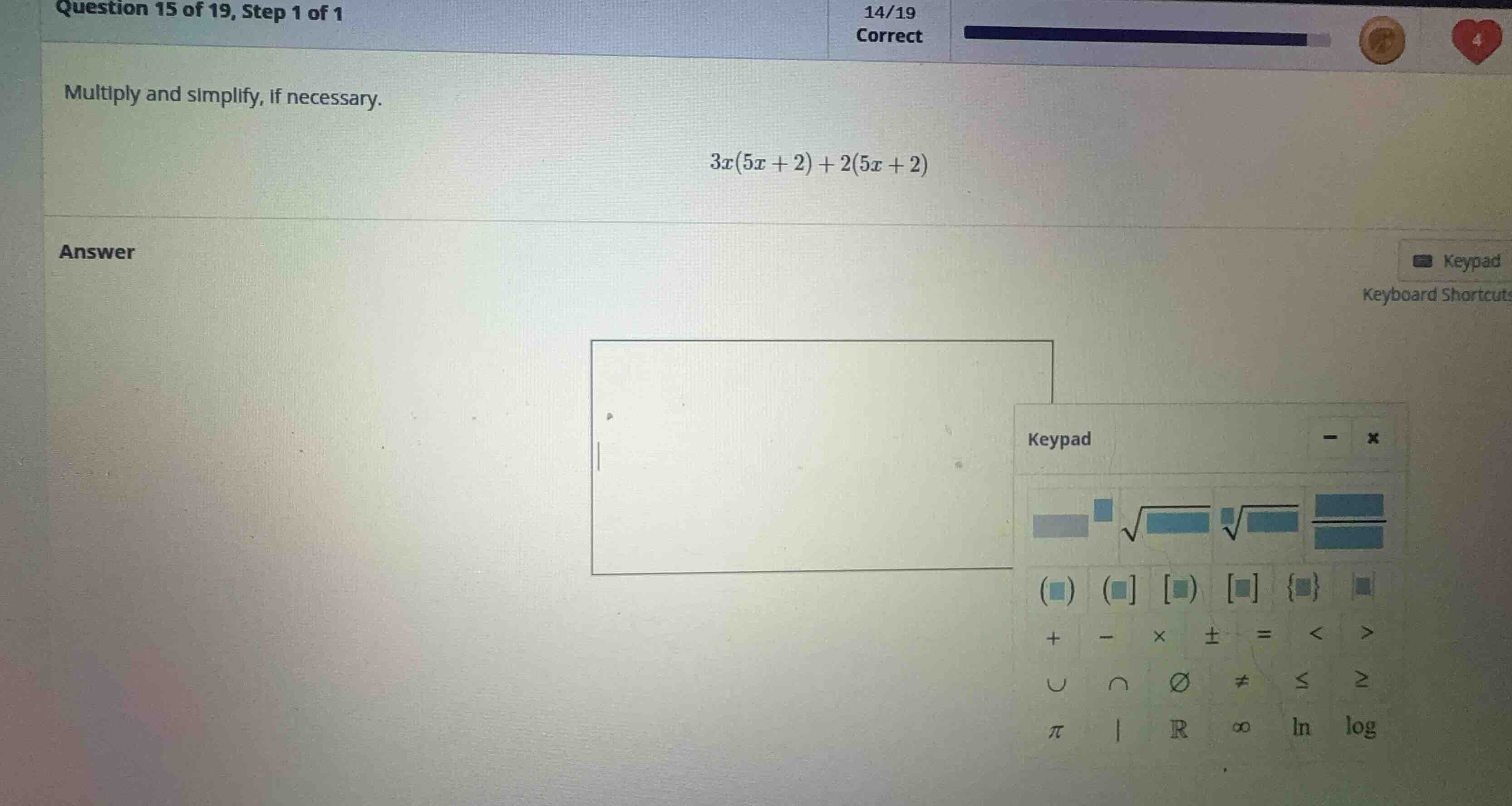 multiply and simplify, if necessary. \\3x(5x + 2) + 2(5x + 2)\\