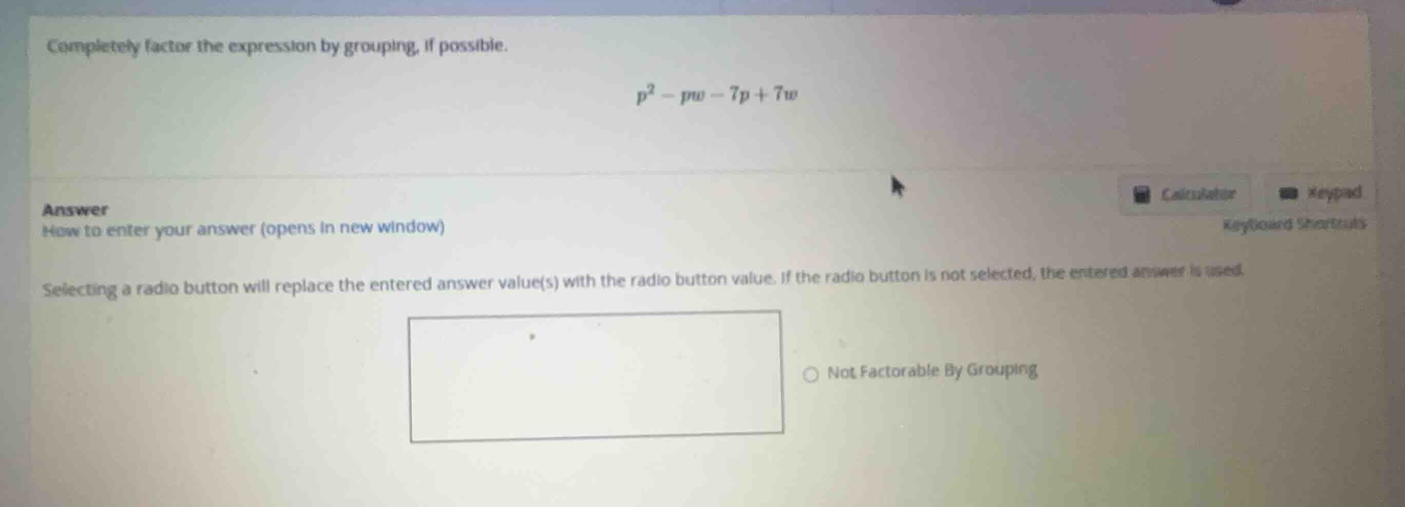 completely factor the expression by grouping, if possible. \\p^2 - pw -…