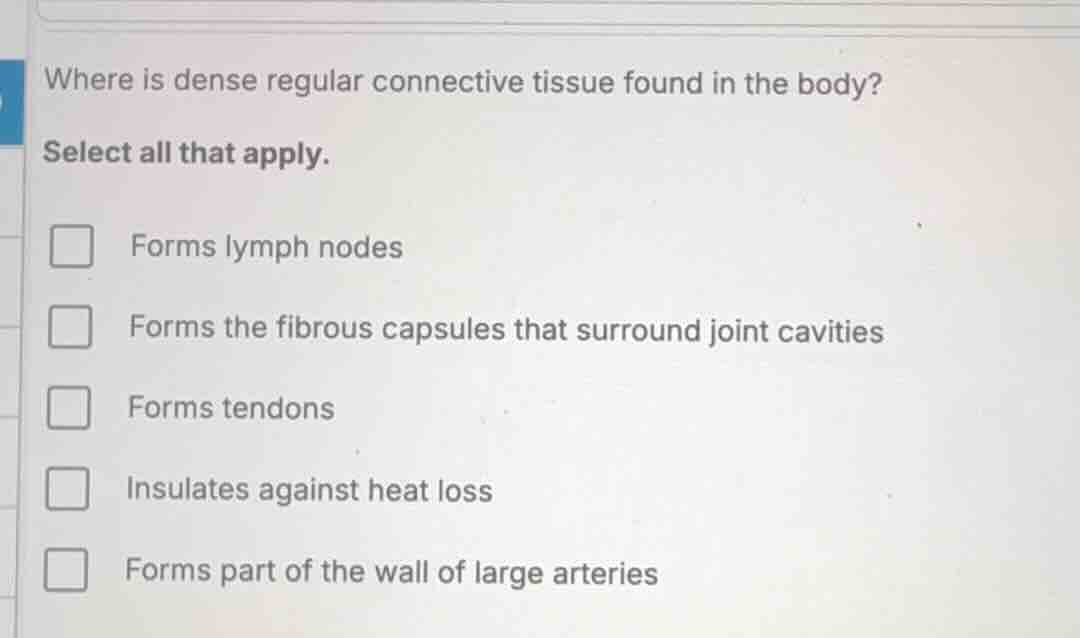 where is dense regular connective tissue found in the body? select all …