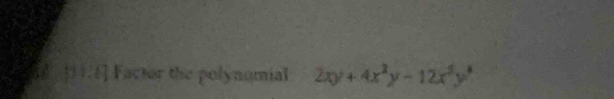 11.1 factor the polynomial \\(2xy + 4x^3y - 12x^5y^4\\)