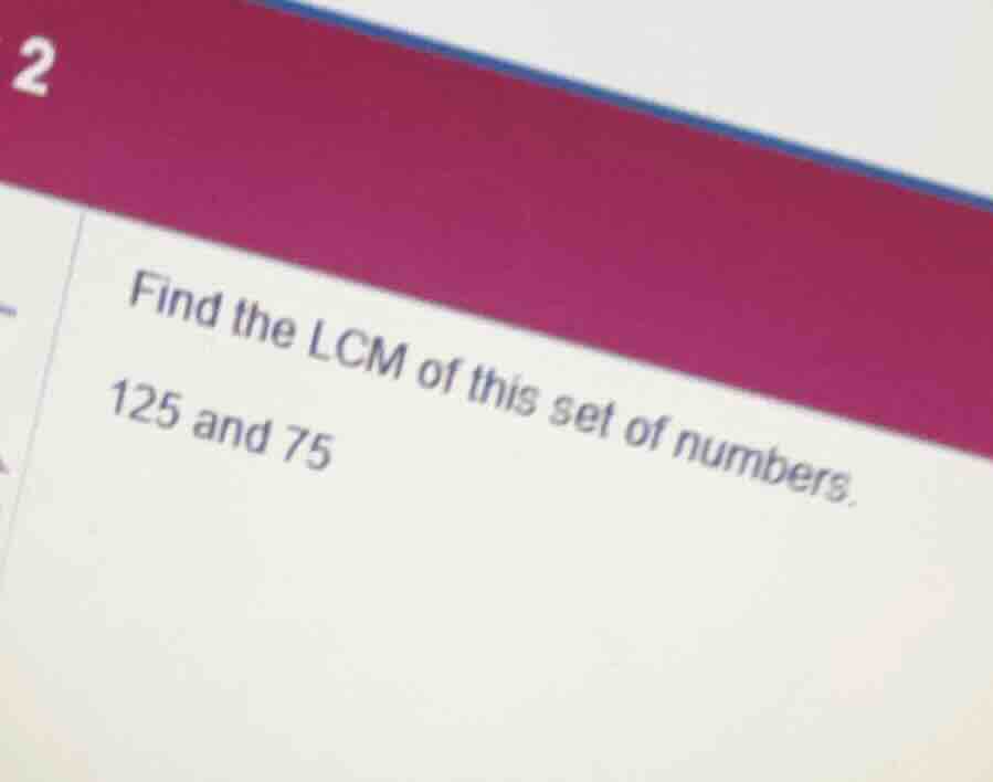 find the lcm of this set of numbers. 125 and 75