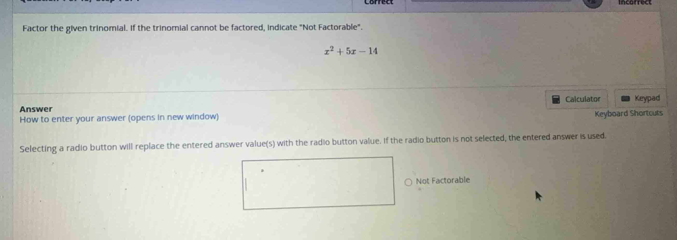factor the given trinomial. if the trinomial cannot be factored, indica…
