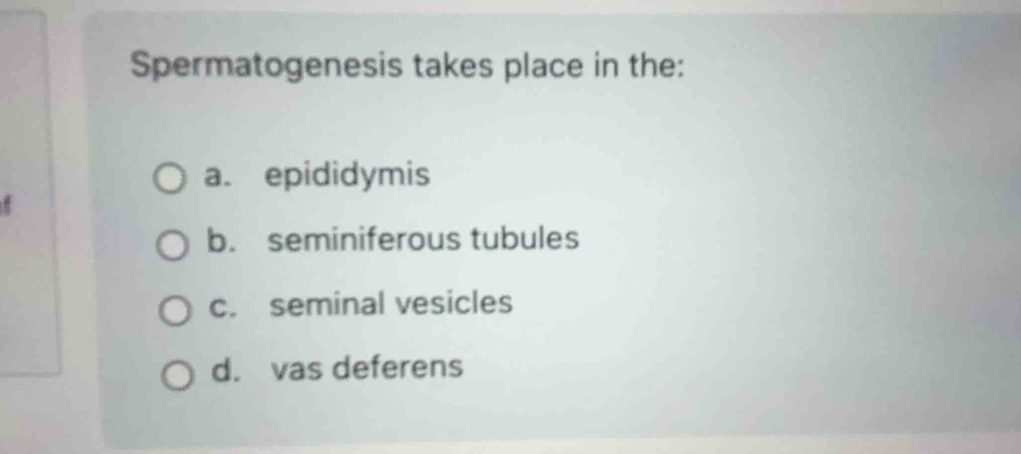 spermatogenesis takes place in the: a. epididymis b. seminiferous tubul…