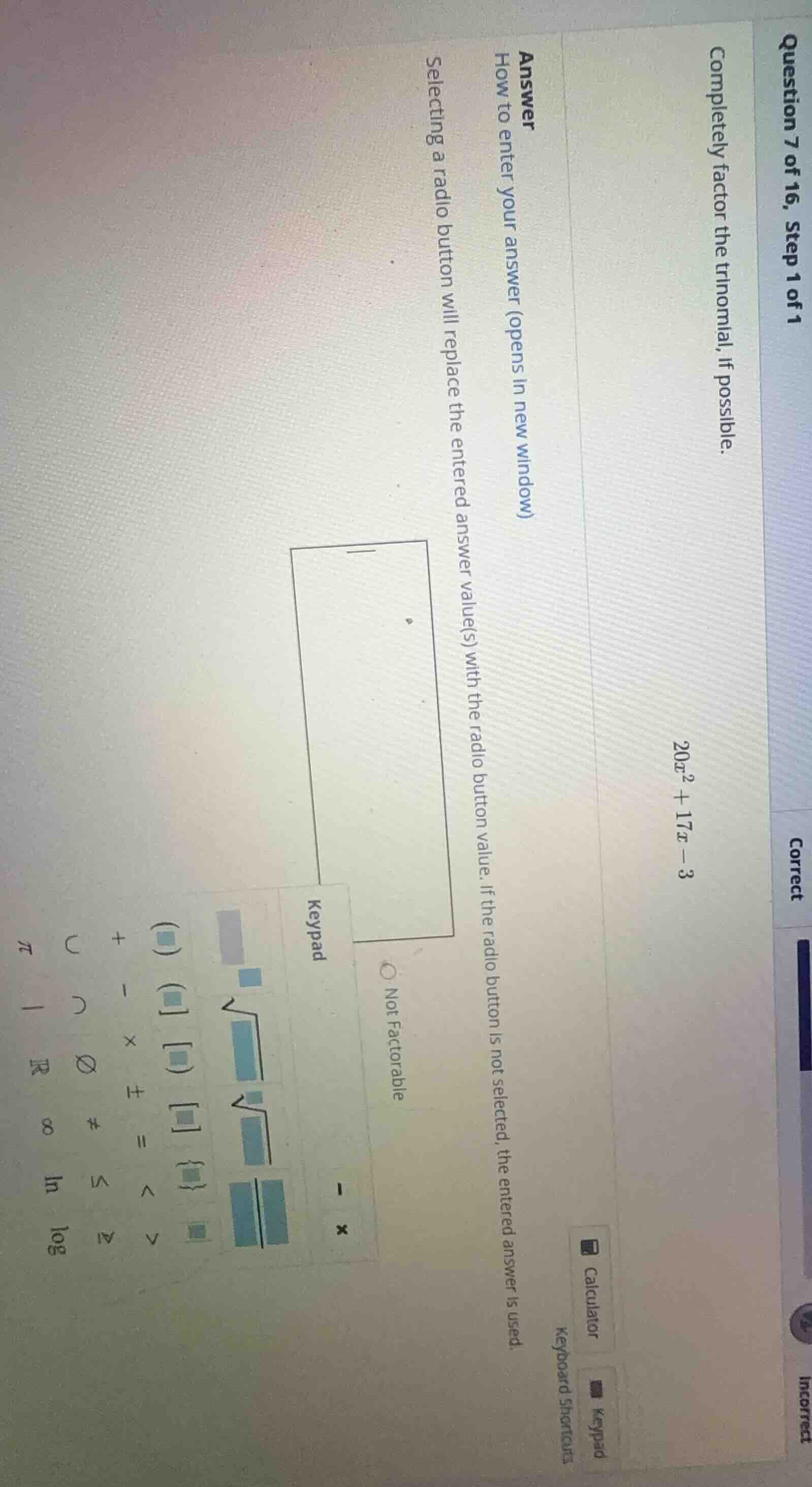 question 7 of 16, step 1 of 1 completely factor the trinomial, if possi…
