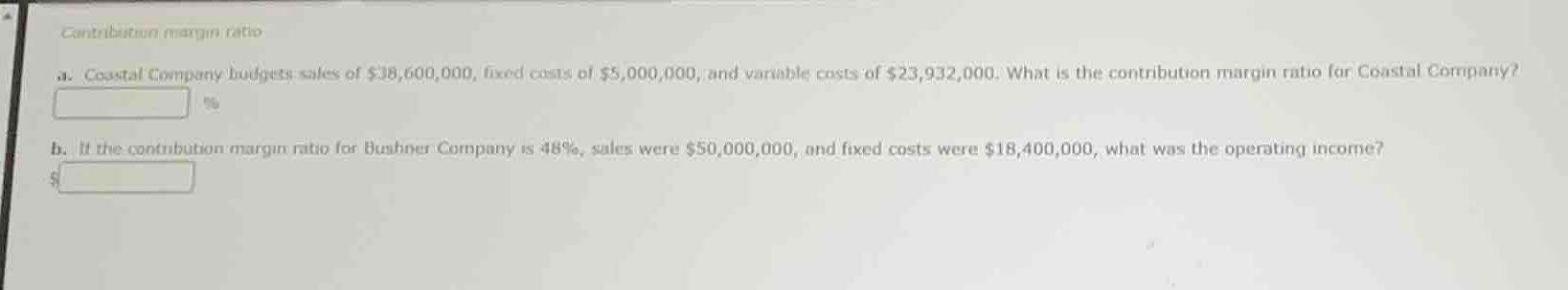 contribution margin ratio a. coastal company budgets sales of \\$38,600…