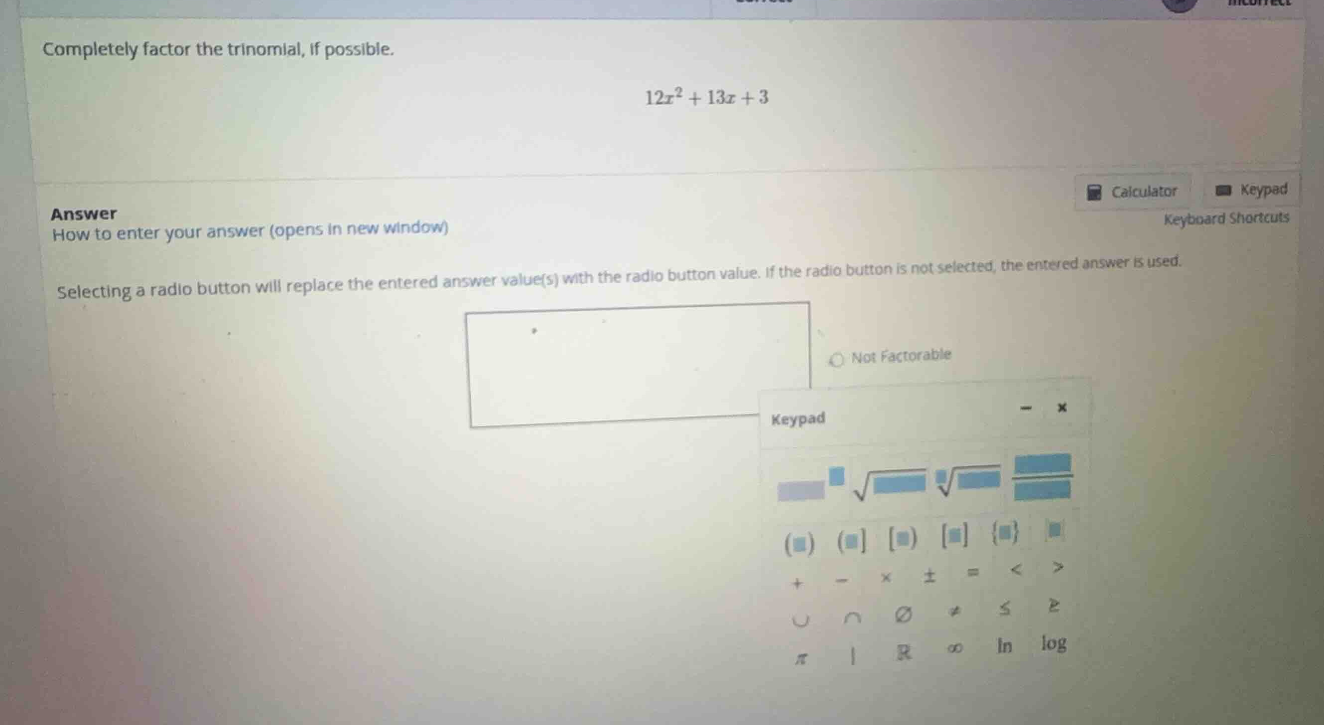 completely factor the trinomial, if possible. \\12x^2 + 13x + 3\\