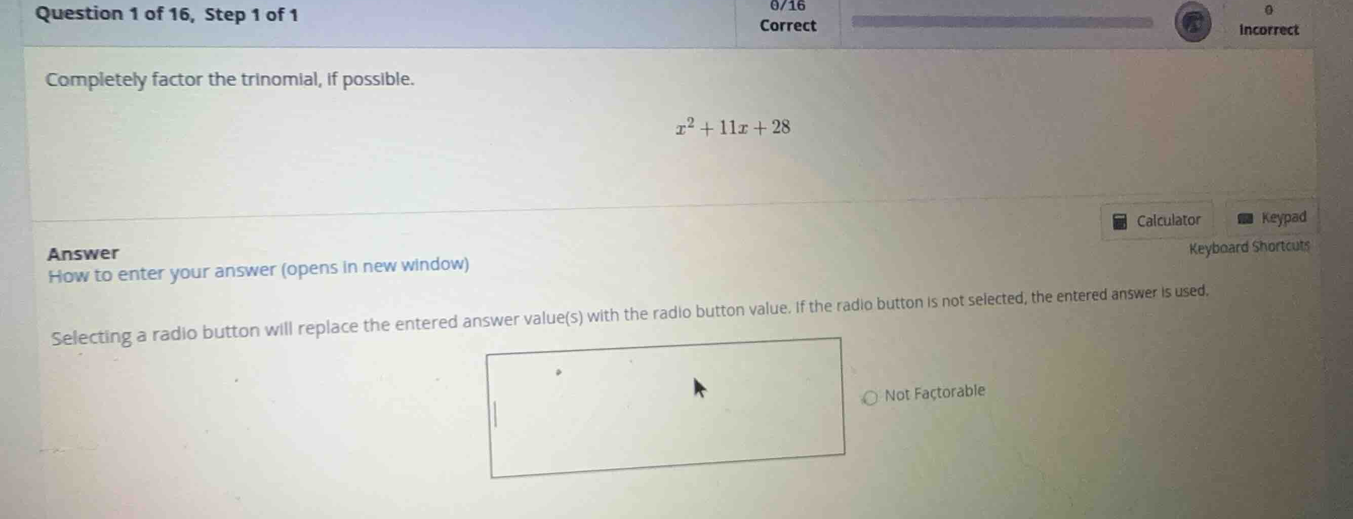 completely factor the trinomial, if possible. \\x^2 + 11x + 28\\