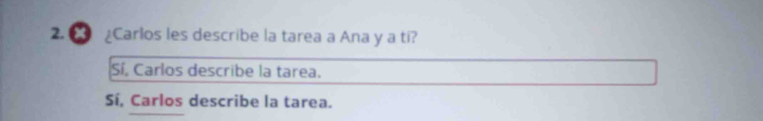 2. ¿carlos les describe la tarea a ana y a ti? sí, carlos describe la t…