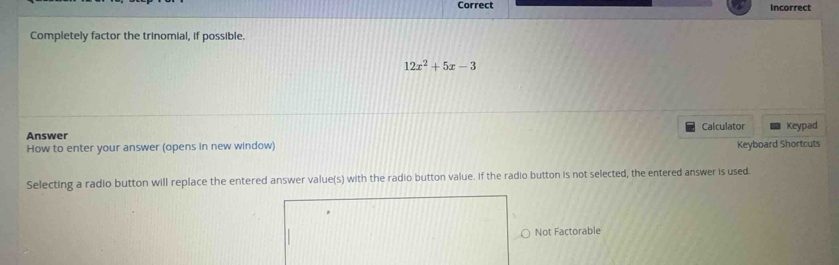 completely factor the trinomial, if possible. \\12x^2 + 5x - 3\\ answer…