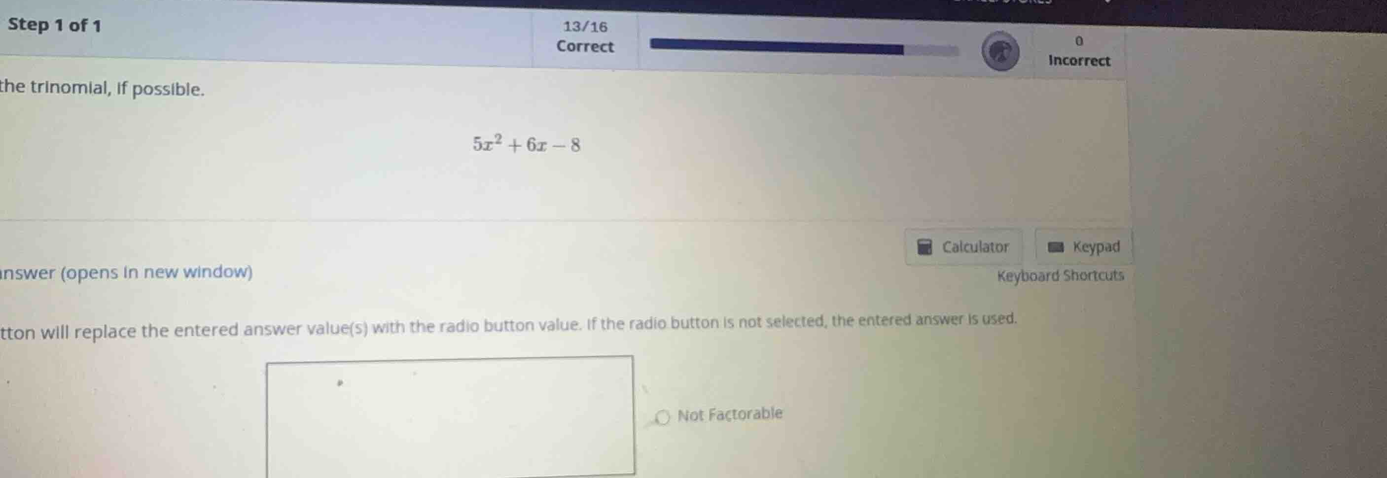 the trinomial, if possible. \\5x^2 + 6x - 8\\ not factorable